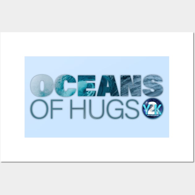 Y2K Audio Drama Podcast - Oceans of Hugs Wall Art by y2kpod